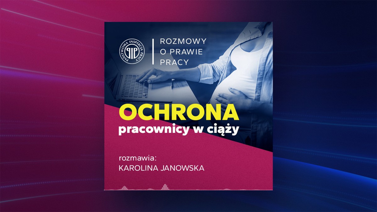 Ochrona pracownicy w ciąży, rozmawia Karolina Janowska